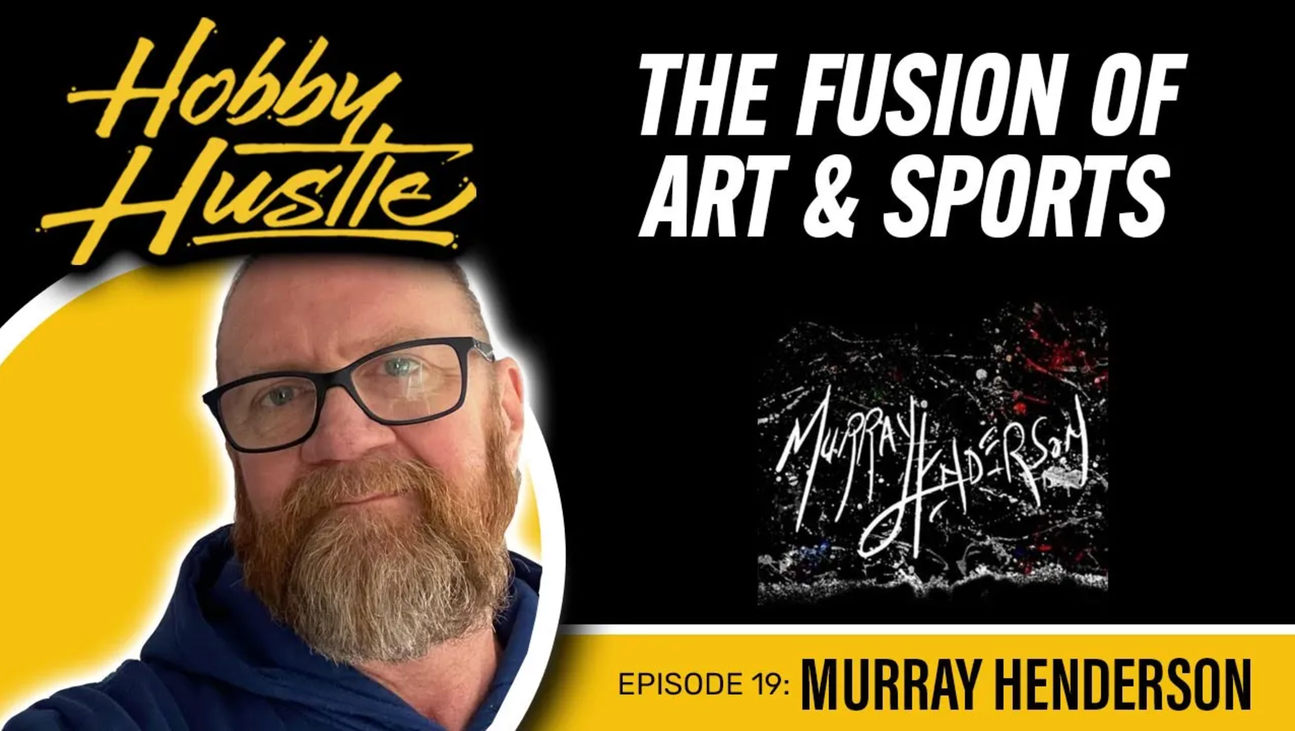 Hobby Hustle Episode 19 - Murray Henderson, Exact Abstract Artist
