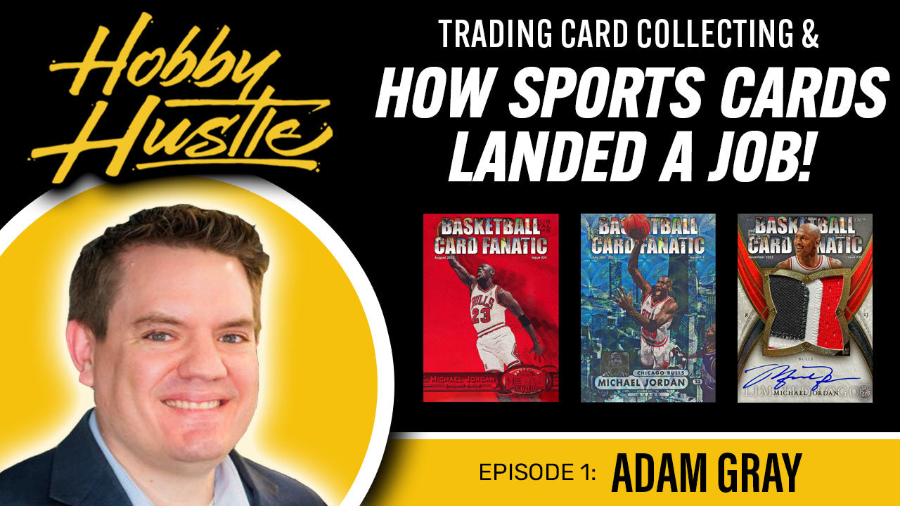 Hobby Hustle - Episode 1 - Adam Gray, Basketball Card Fanatic