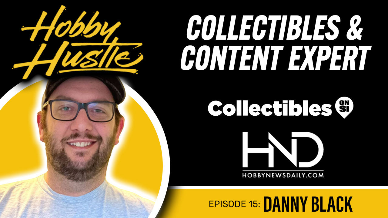 Hobby Hustle Episode 15: Danny Black, Hobby News Daily / Collectibles on Sports Illustrated