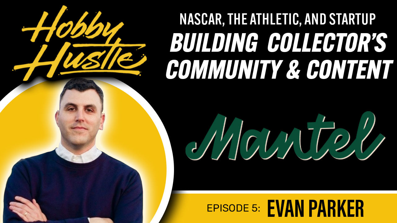 Hobby Hustle - Episode 5: Evan Parker, Mantel CEO